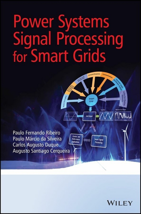 Power Systems Signal Processing for Smart Grids - Paulo Fernando Ribeiro, Carlos Augusto Duque, Paulo Márcio Ribeiro, Augusto Santiago Cerqueira