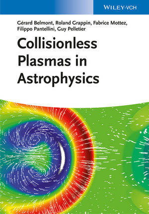 Collisionless Plasmas in Astrophysics - G&eacute;rard Belmont, Roland Grappin, Fabrice Mottez, Filippo Pantellini, Guy Pelletier