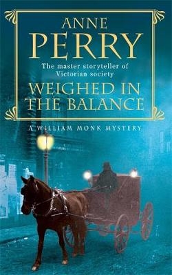 Weighed in the Balance (William Monk Mystery, Book 7) -  Anne Perry