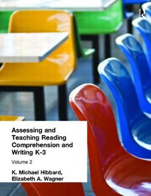 Assessing and Teaching Reading Composition and Writing, K-3, Vol. 2 -  K. Michael Hibbard