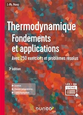 Thermodynamique : fondements et applications : avec 250 exercices et probl&egrave;mes r&eacute;solus, licence, classes pr&eacute;paratoire... - Jos&eacute;-Philippe P&eacute;rez