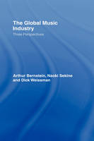 Global Music Industry -  Arthur Bernstein,  Naoki Sekine,  Dick Weissman