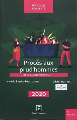 Proc&egrave;s aux prud'hommes : de la saisine au jugement : 2020 - Val&eacute;rie Bardin-Fournairon, Olivier Barraut