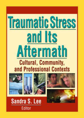 Traumatic Stress and Its Aftermath -  Sandra Lee