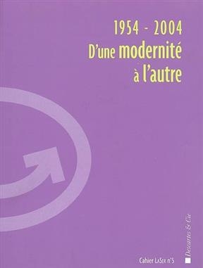1954-2004 D UNE MODERNITE A L AUTRE CAHI -  Collectif