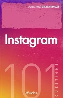 101 questions sur Instagram - Jean-No&euml;l Chaintreuil