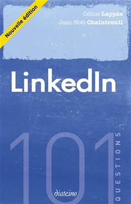 LinkedIn : 101 questions - Jean-No&euml;l Chaintreuil, C&eacute;line Lappas