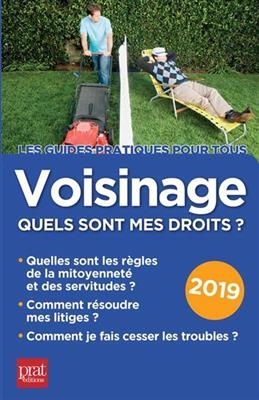 Voisinage, quels sont mes droits ? 2019 : quelles sont les règles de la mitoyenneté et des servitudes, comment résoud...