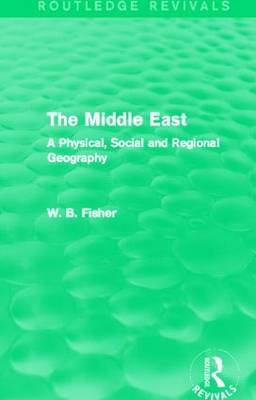 Middle East (Routledge Revivals) -  W. B. Fisher
