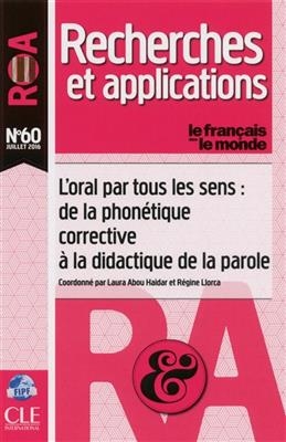 Français dans le monde, recherches et applications (Le), n° 60. L'oral par tous les sens : de la phonétique correctiv...