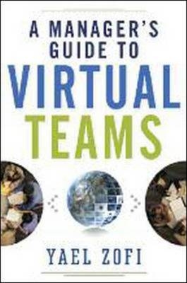 Manager's Guide to Virtual Teams -  Yael Zofi