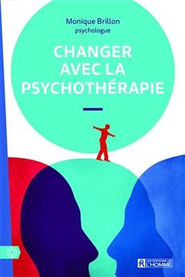 Changer avec la psychoth&eacute;rapie - Monique Brillon
