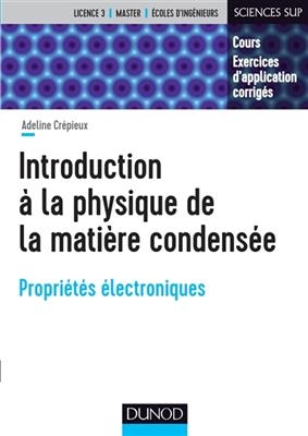 Introduction &agrave; la physique de la mati&egrave;re condens&eacute;e : propri&eacute;t&eacute;s &eacute;lectroniques - Adeline Cr&eacute;pieux