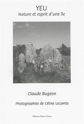 Yeu : nature & esprit d'une &icirc;le - Claude Bugeon
