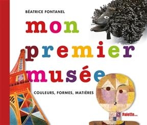 Mon premier musée : couleurs, formes, matières