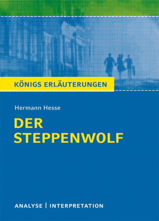 Der Steppenwolf von Hermann Hesse. Textanalyse und Interpretation mit ausführlicher Inhaltsangabe und Abituraufgaben mit Lösungen.