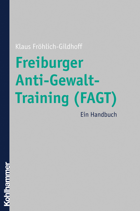 Freiburger Anti-Gewalt-Training (FAGT) - Klaus Fr&ouml;hlich-Gildhoff