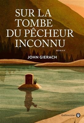 Sur la tombe du p&ecirc;cheur inconnu - John Gierach