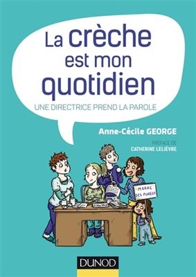 La cr&egrave;che est mon quotidien : une directrice prend la parole - Anne-C&eacute;cile George