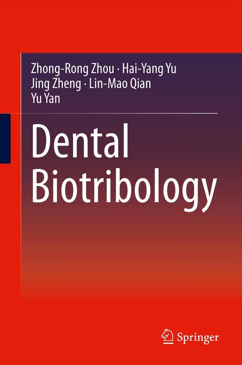 Dental Biotribology -  Lin-Mao Qian,  Yu Yan,  Hai-Yang Yu,  Jing Zheng,  Zhong-Rong Zhou