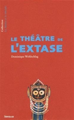 Le th&eacute;&acirc;tre de l'extase - Dominique Wohlschlag