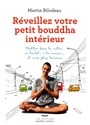 R&eacute;veillez votre petit bouddha int&eacute;rieur - Martin Bilodeau