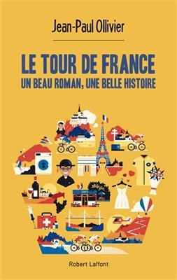 Le Tour de France : un beau roman, une belle histoire - Jean Paul Ollivier