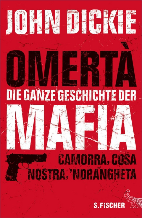Omert&agrave; - Die ganze Geschichte der Mafia - John Dickie