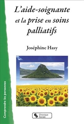 L'aide-soignante et la prise en soins palliatifs - Jos&eacute;phine Hasy