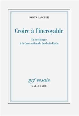 Croire à l'incroyable : un sociologue à la Cour nationale du droit d'asile
