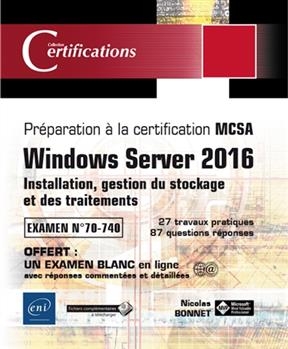 Windows Server 2016 : installation, gestion du stockage et des traitements, préparation à la certification MCSA, exam...