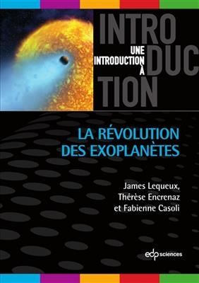 La r&eacute;volution des exoplan&egrave;tes - James Lequeux, Th&eacute;r&egrave;se Encrenaz, F. Casoli