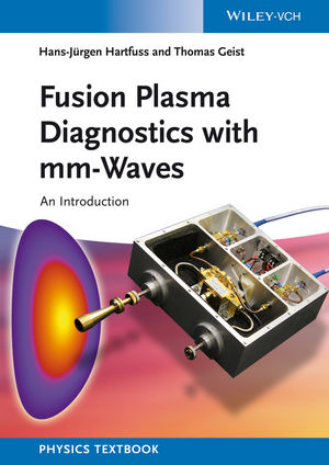 Fusion Plasma Diagnostics with mm-Waves - Hans-J&uuml;rgen Hartfu&szlig;, Thomas Geist