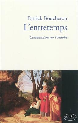 L'entretemps : conversations sur l'histoire - Patrick Boucheron
