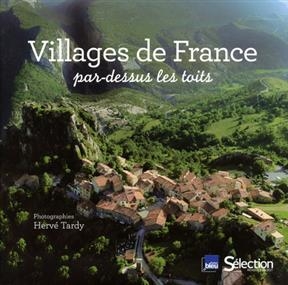 Villages de France par-dessus les toits - Herv&eacute; Tardy