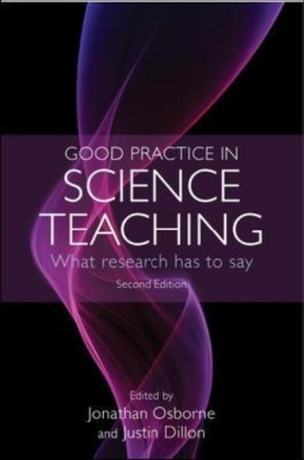 Good Practice in Science Teaching: What Research Has to Say -  Justin Dillon,  Jonathan Osborne