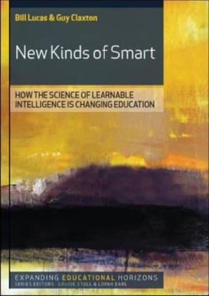 New Kinds of Smart: Teaching Young People to Be Intelligent for Today's World -  Guy Claxton,  Bill Lucas