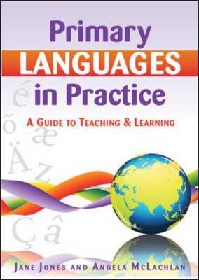 Primary Languages in Practice: a Guide to Teaching and Learning -  Jane Jones,  Angela McLachlan