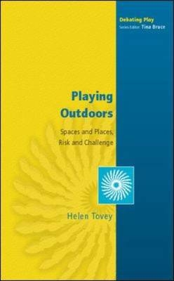 Playing Outdoors: Spaces and Places, Risk and Challenge -  Helen Tovey