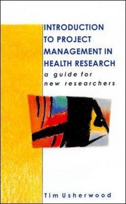 Introduction to Project Management in Health Research -  Tim Usherwood
