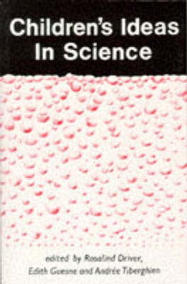 Children's Ideas in Science -  Rosalind Driver