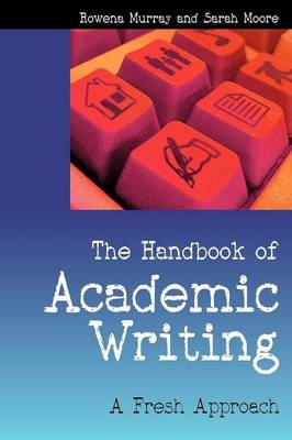Handbook of Academic Writing: a Fresh Approach -  Sarah Moore,  Rowena Murray