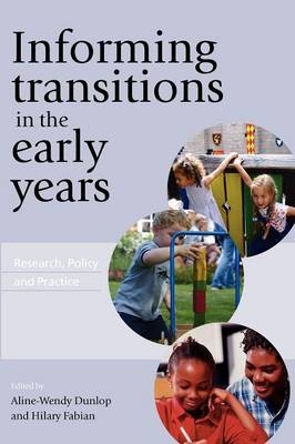 Informing Transitions in the Early Years -  Aline-Wendy Dunlop,  Hilary Fabian
