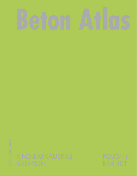 Beton Atlas - Friedbert Kind-Barkauskas, Bruno Kauhsen, Stefan Pol&oacute;nyi, J&ouml;rg Brandt