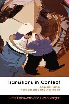 EBOOK: Transitions in Context: Leaving Home, Independence and Adulthood