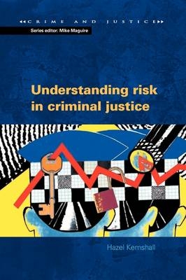 Understanding Risk in Criminal Justice -  Hazel Kemshall