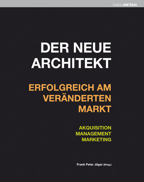 Der neue Architekt - Erfolgreich am ver&auml;nderten Markt - 