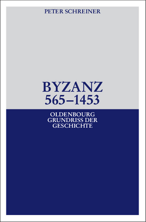 Byzanz 565-1453 - Peter Schreiner