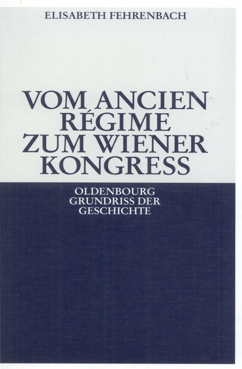 Vom Ancien R&eacute;gime zum Wiener Kongre&szlig; - Elisabeth Fehrenbach