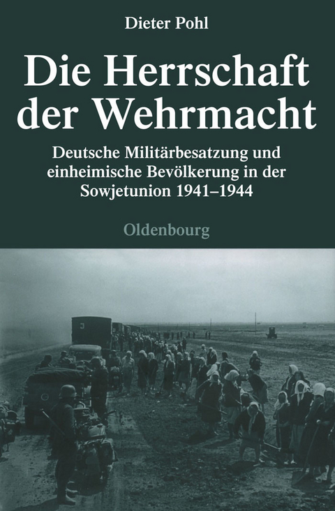 Die Herrschaft der Wehrmacht -  Dieter Pohl